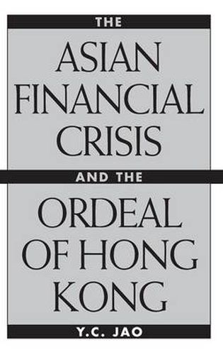 Cover image for The Asian Financial Crisis and the Ordeal of Hong Kong