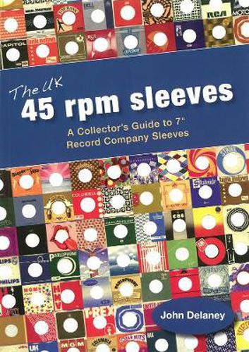 Cover image for The UK 45 Rpm Sleeves: A Collector's Guide To 7' Record Company Sleeves