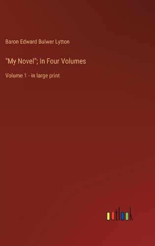 Cover image for "My Novel"; In Four Volumes