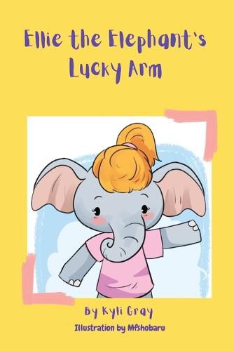 Cover image for Ellie the Elephant's Lucky Arm