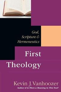 Cover image for First Theology: God, Scripture Hermeneutics