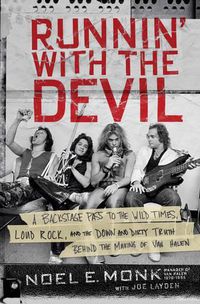 Cover image for Runnin' with the Devil: A Backstage Pass to the Wild Times, Loud Rock, and the Down and Dirty Truth Behind the Making of Van Halen