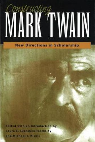 Cover image for Constructing Mark Twain: New Directions in Scholarship