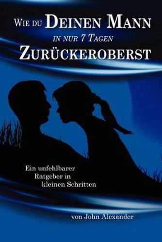 Cover image for Wie Du Deinen Mann in Nur 7 Tagen Zur Ckeroberst