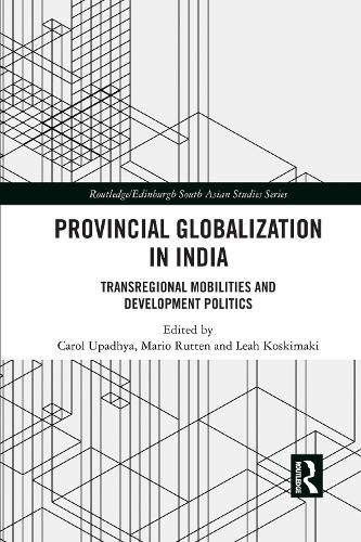 Cover image for Provincial Globalization in India: Transregional Mobilities and Development Politics