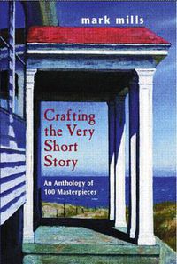 Cover image for Crafting the Very Short Story: An Anthology of 100 Masterpieces
