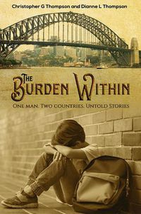Cover image for The Burden Within: One man. Two countries. Untold Stories