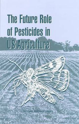 The Future Role of Pesticides in U. S. Agriculture