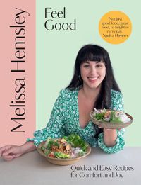 Cover image for Feel Good: Quick and Easy Recipes for Comfort and Joy