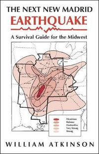 Cover image for The Next New Madrid Earthquake: A Survival Guide for the Midwest