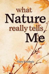 Cover image for What Nature Really Tells Me