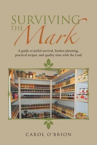 Cover image for Surviving the Mark: A guide to joyful survival, fearless planning, practical recipes, and quality time with the Lord