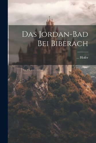 Cover image for Das Jordan-bad Bei Biberach