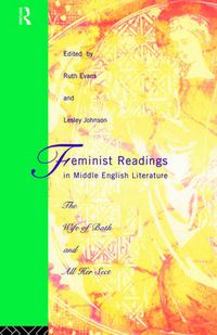 Cover image for Feminist Readings in Middle English Literature: The Wife of Bath and all her Sect