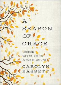 Cover image for Season of Grace: Embracing God's Gifts in the Autumn of Our Lives