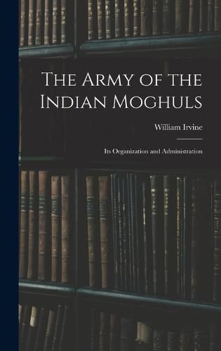 The Army of the Indian Moghuls