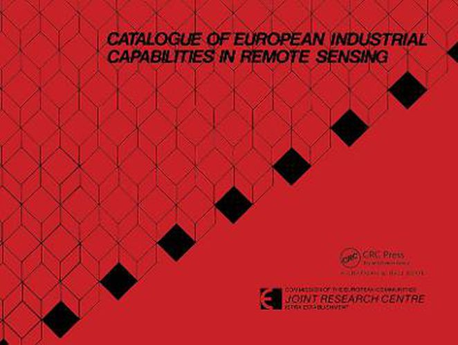 Cover image for Catalogue of European industrial capabilities in remote sensing: Published for the Commission of the European Community, Joint Research Centre, Ispra, Italy