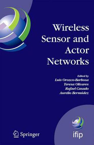 Wireless Sensor and Actor Networks: IFIP WG 6.8  First International Conference on Wireless Sensor and Actor Networks, WSAN'07, Albacete, Spain, September 24-26, 2007