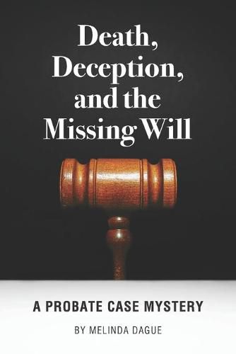 Cover image for Death, Deception and the Missing Will: A Probate Case Mystery