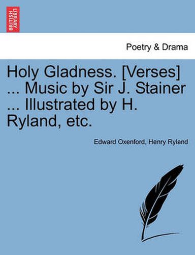 Cover image for Holy Gladness. [verses] ... Music by Sir J. Stainer ... Illustrated by H. Ryland, Etc.