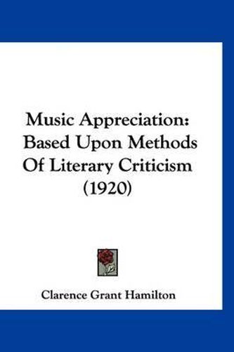 Cover image for Music Appreciation: Based Upon Methods of Literary Criticism (1920)