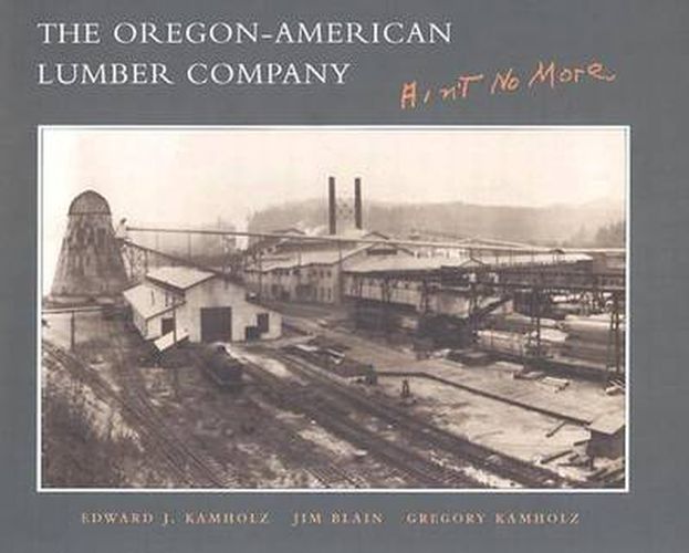 Cover image for The Oregon-American Lumber Company: Ain't No More