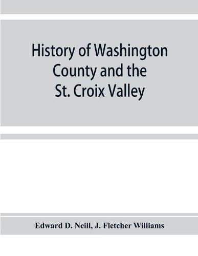 Cover image for History of Washington County and the St. Croix Valley