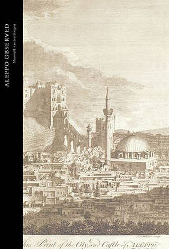 Aleppo Observed: Ottoman Syria Through the Eyes of Two Scottish Doctors, Alexander and Patrick Russell