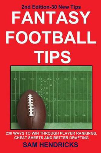 Cover image for Fantasy Football Tips: 230 Ways to Win Through Player Rankings, Cheat Sheets and Better Drafting