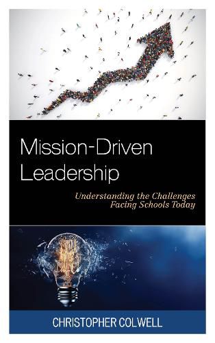 Cover image for Mission-Driven Leadership: Understanding the Challenges Facing Schools Today