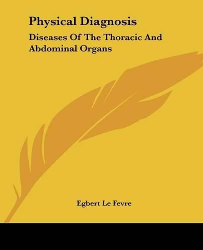 Cover image for Physical Diagnosis: Diseases Of The Thoracic And Abdominal Organs