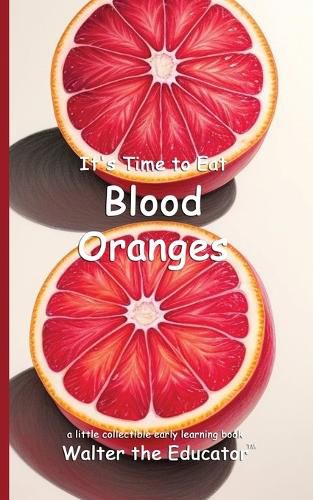 Cover image for It's Time to Eat Blood Oranges