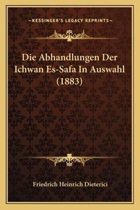 Cover image for Die Abhandlungen Der Ichwan Es-Safa in Auswahl (1883)