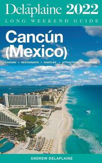 Cover image for Cancun - The Delaplaine 2022 Long Weekend Guide