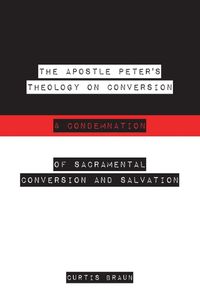 Cover image for The Apostle Peter's Theology on Conversion & Condemnation