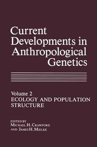 Cover image for Current Developments in Anthropological Genetics: Ecology and Population Structure