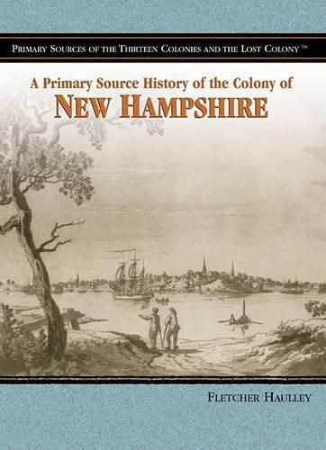 Cover image for A Primary Source History of the Colony of New Hampshire