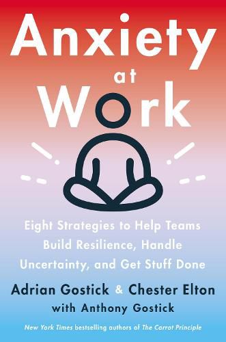 Cover image for Anxiety at Work: 8 Strategies to Help Teams Build Resilience, Handle Uncertainty, and Get Stuff Done