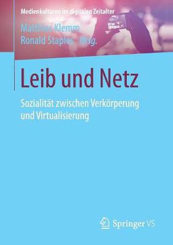Cover image for Leib Und Netz: Sozialitat Zwischen Verkoerperung Und Virtualisierung