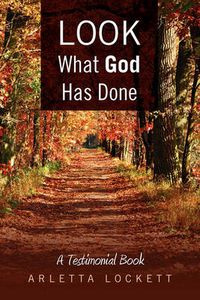 Cover image for Look What God Has Done: A Testimonial Book