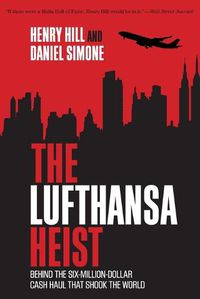 Cover image for The Lufthansa Heist: Behind the Six-Million-Dollar Cash Haul That Shook the World