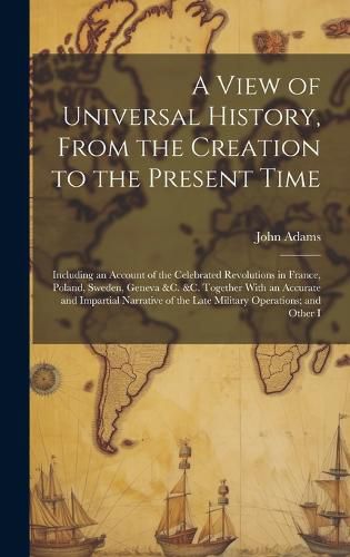 Cover image for A View of Universal History, From the Creation to the Present Time