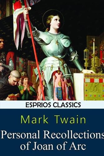 Cover image for Personal Recollections of Joan of Arc (Esprios Classics)