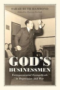 Cover image for God's Businessmen: Entrepreneurial Evangelicals in Depression and War