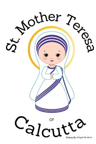 St. Mother Theresa of Calcutta - Children's Christian Book - Lives of the Saints