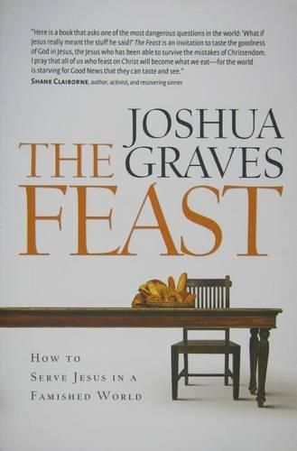 Cover image for The Feast: How to Serve Jesus in a Famished World