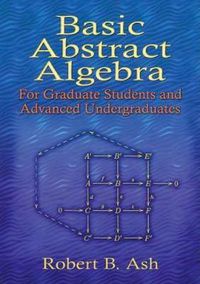 Cover image for Basic Abstract Algebra: For Graduate Students and Advanced Undergraduates