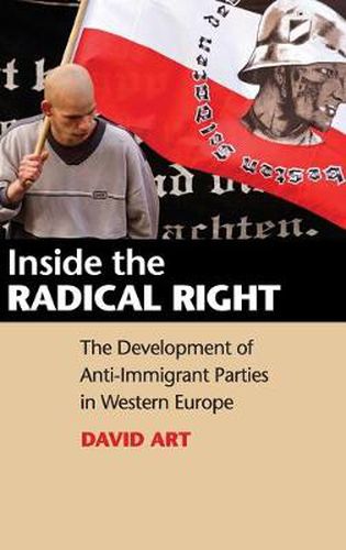 Inside the Radical Right: The Development of Anti-Immigrant Parties in Western Europe