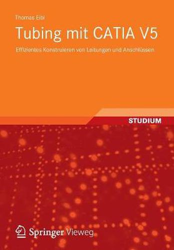 Cover image for Tubing Mit Catia V5: Effizientes Konstruieren Von Leitungen Und Anschlussen