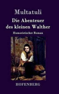 Cover image for Die Abenteuer des kleinen Walther: Humoristischer Roman